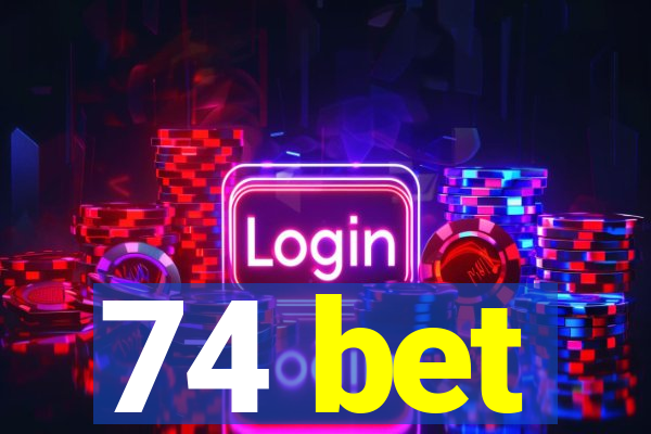 74 bet